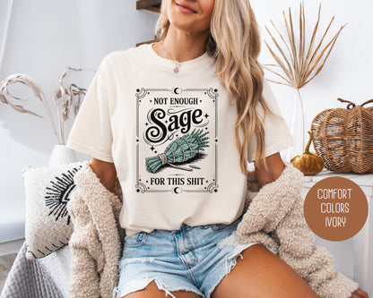 Not Enough Sage For This Shit Comfort Colors Shirt