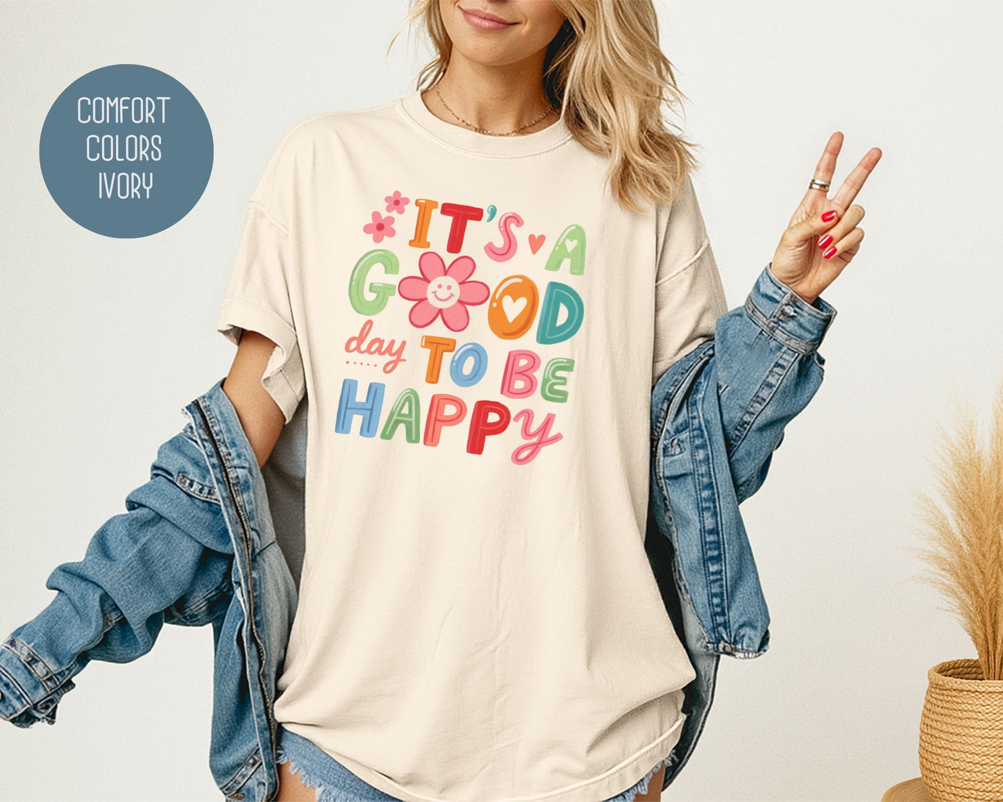 It's a Good Day To Be Happy Comfort Colors Shirt T-Shirt  CreativeSpecialTs