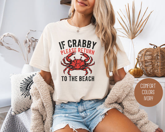 If Crabby Please Return to the Beach Comfort Colors Shirt T-Shirt  CreativeSpecialTs