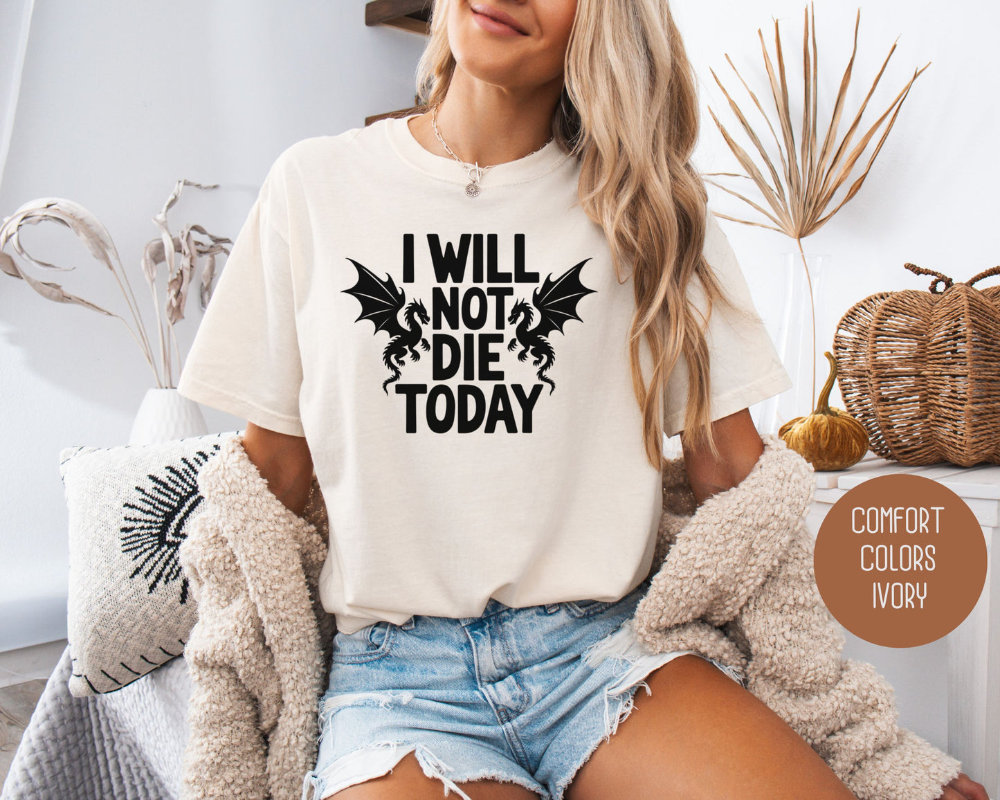 I Will Not Die Today Comfort Colors Shirt