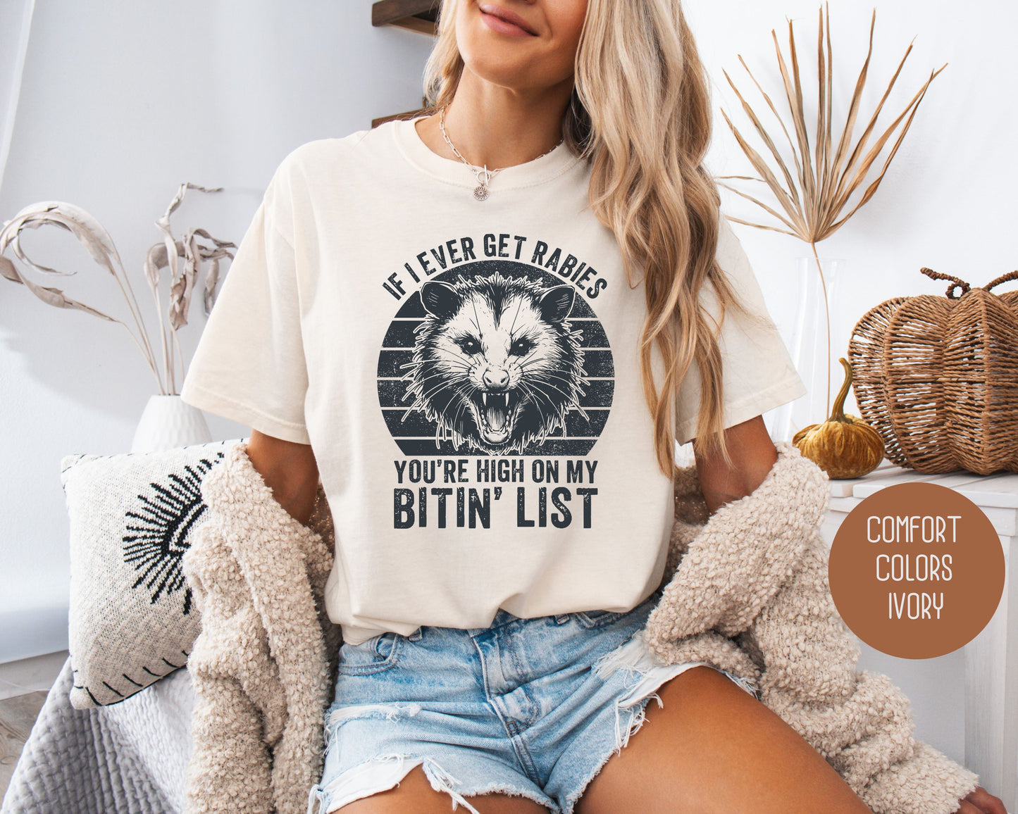 If I Ever Get Rabies You're High on My Bitin' List Comfort Colors Shirt