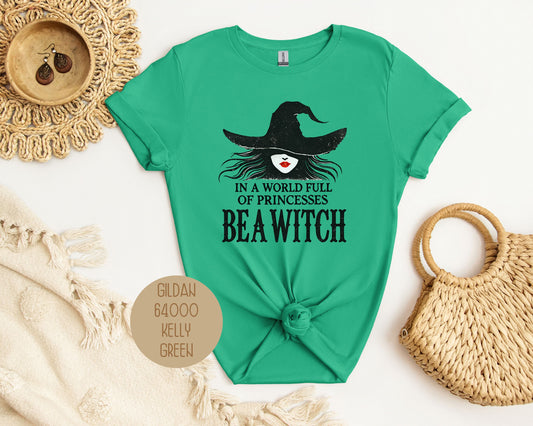 In a World Full of Princesses Be a Witch Shirt