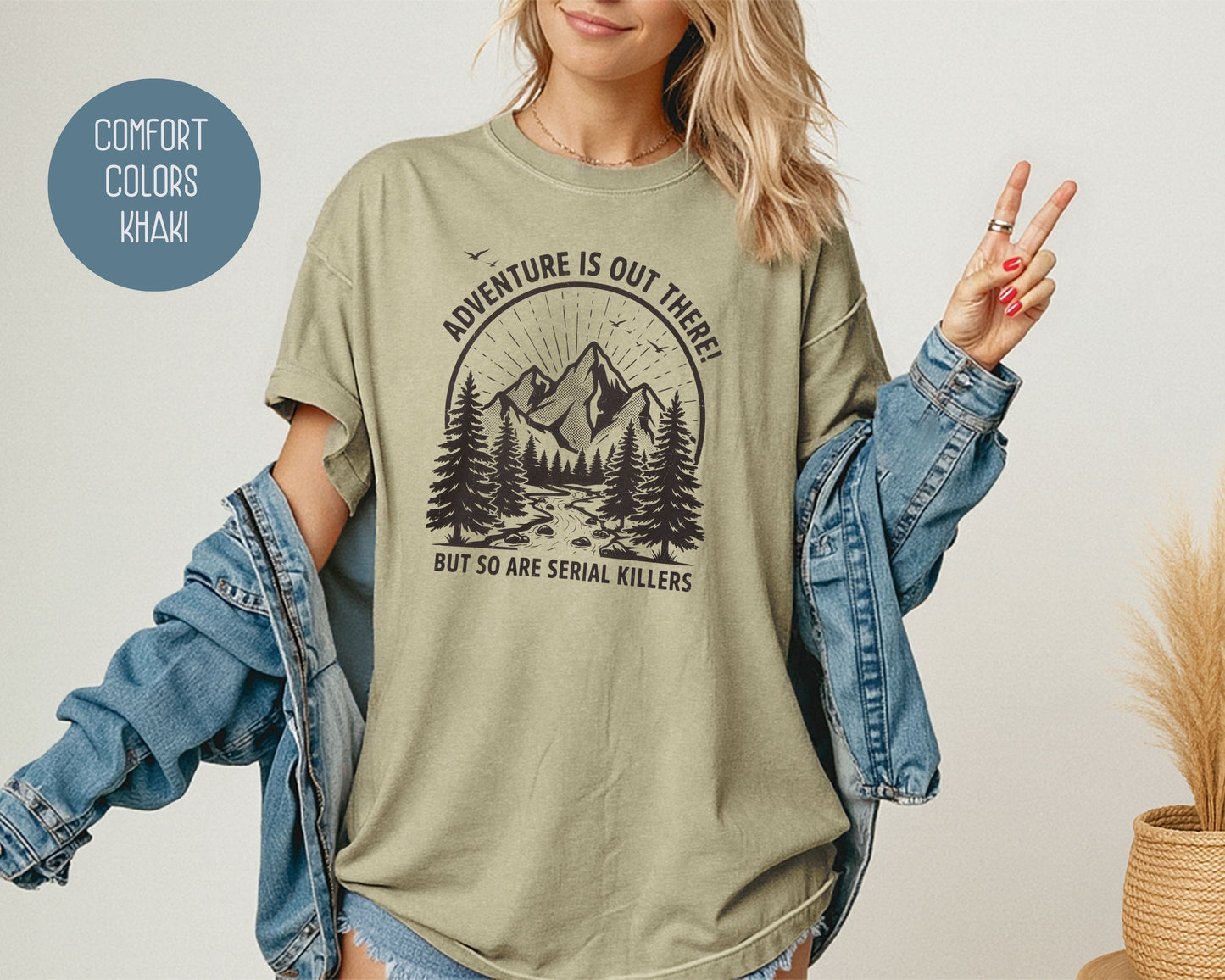 Adventure Is Out There So Are Serial Killers Comfort Colors Shirt T-Shirt  CreativeSpecialTs