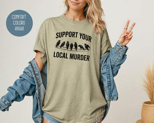 Support Your Local Murder Crow Comfort Colors Shirt T-Shirt  CreativeSpecialTs