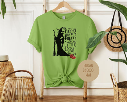 I'll Get You My Pretty and Your Little Dog Too Shirt T-Shirt  CreativeSpecialTs