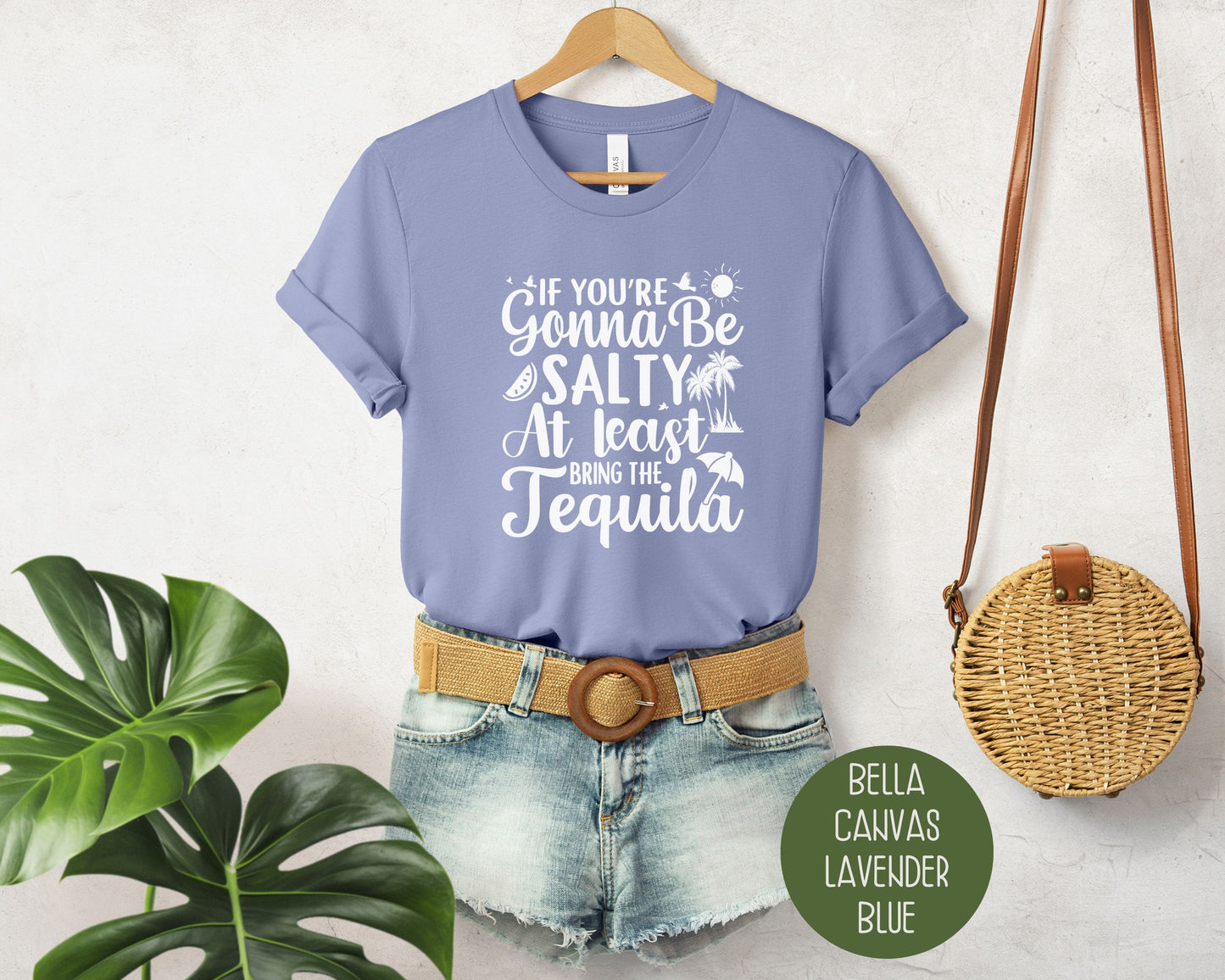 If You're Gonna Be Salty at Least Bring the Tequila Shirt