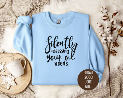 Silently Assessing Your Oil Needs Sweatshirt