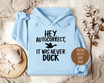 Hey Autocorrect It Was Never Duck Hoodie