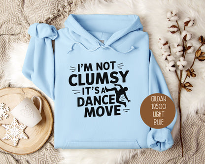 I'm Not Clumsy It's a Dance Move Hoodie