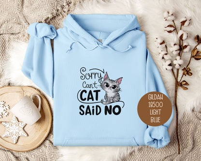 Sorry Can't, Cat Said No Hoodie