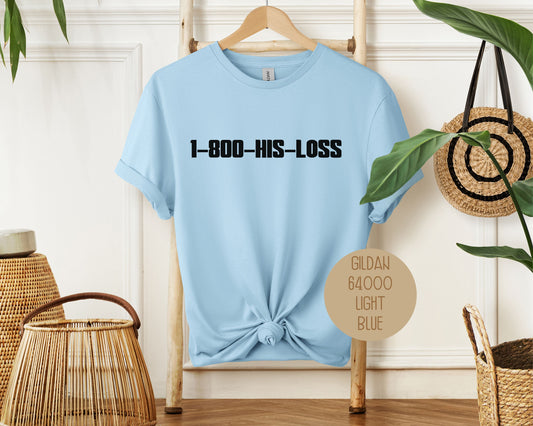 1-800-HIS-LOSS Divorce Party Shirt