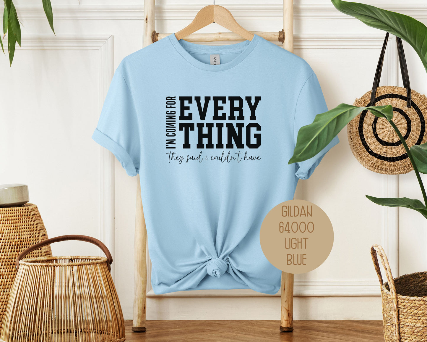 I'm Coming for Everything They Said I Couldn't Have Shirt