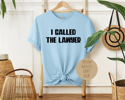 I Called the Lawyer Divorce Party Shirt