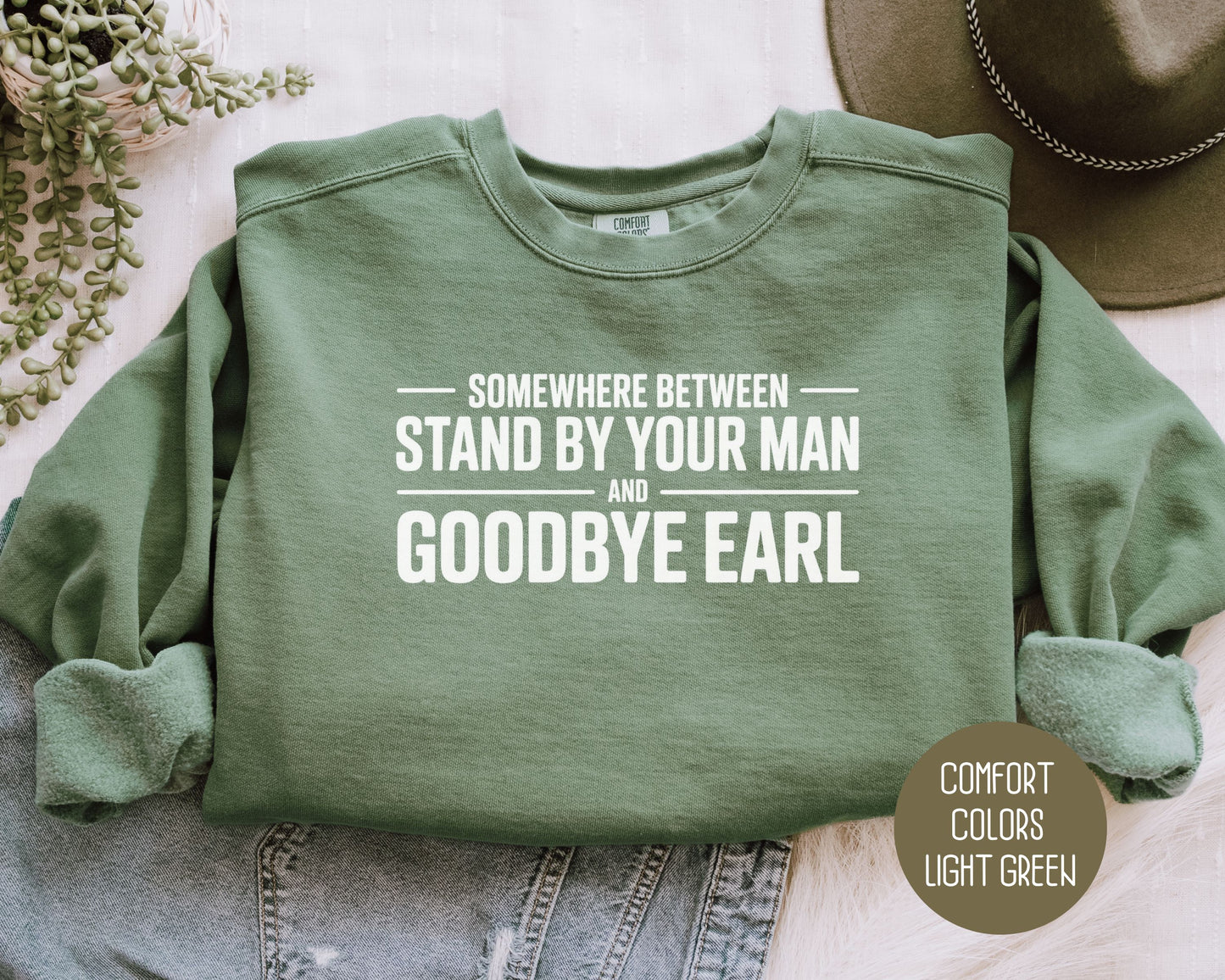 Somewhere Between Stand By Your Man and Goodbye Earl Comfort Colors Sweatshirt Sweatshirt  CreativeSpecialTs
