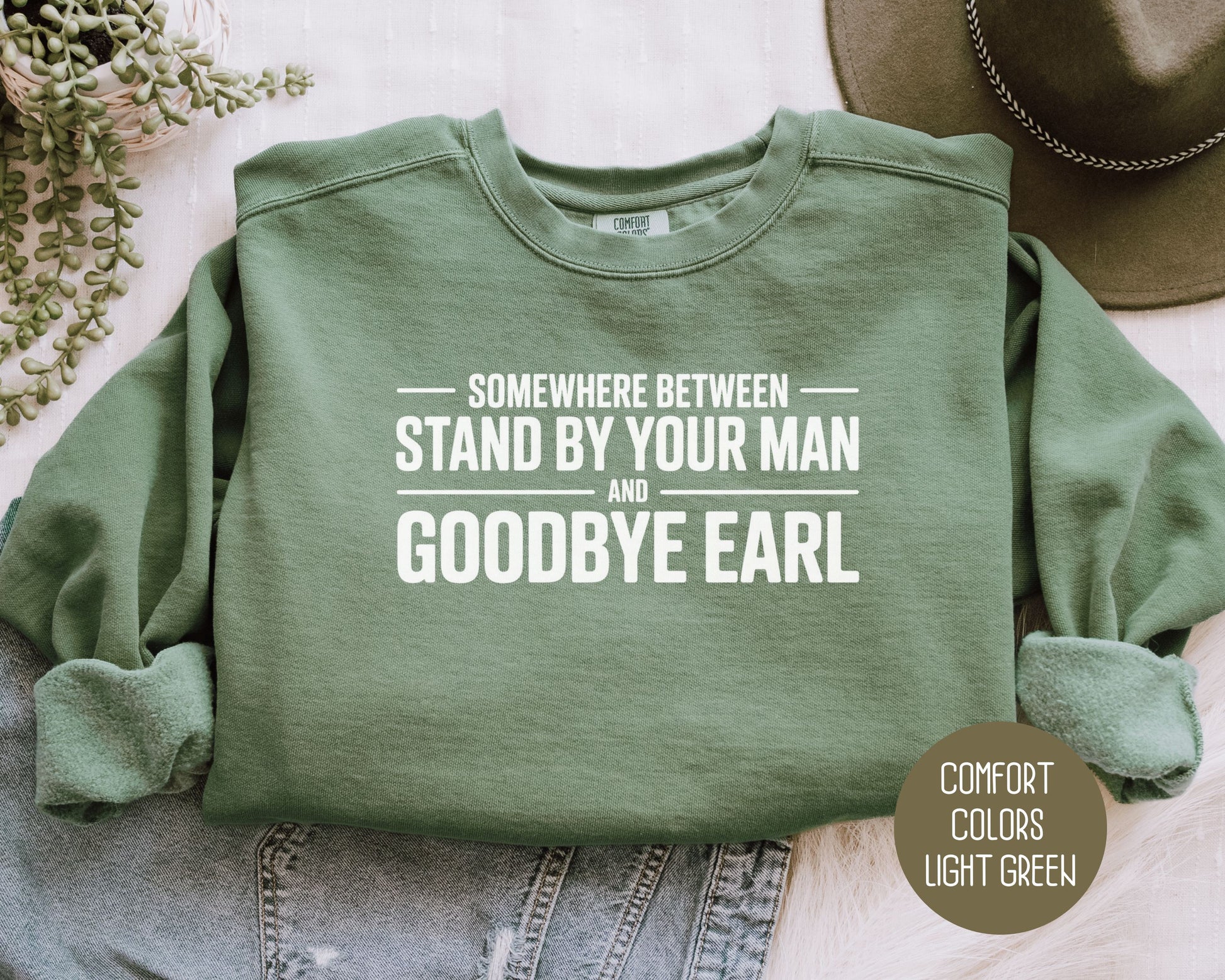 Somewhere Between Stand By Your Man and Goodbye Earl Comfort Colors Sweatshirt Sweatshirt  CreativeSpecialTs