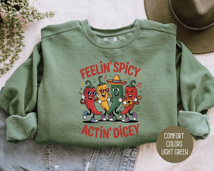 Feeling Spicy Acting Dicey Comfort Colors Sweatshirt Sweatshirt CreativeSpecialTs