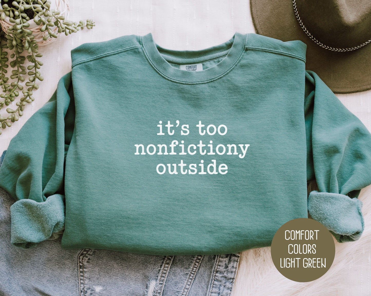 It's Too Nonfictiony Outside Comfort Colors Sweatshirt