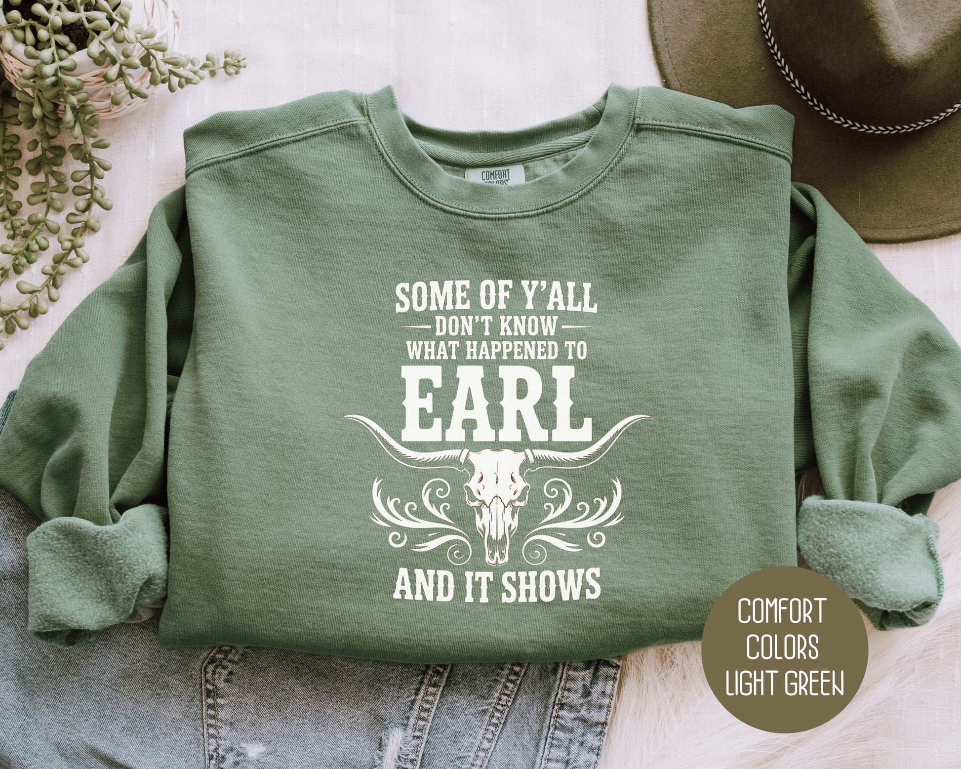 Some Of Y'All Don't Know What Happened To Earl And It Shows Comfort Colors Sweatshirt Sweatshirt  CreativeSpecialTs