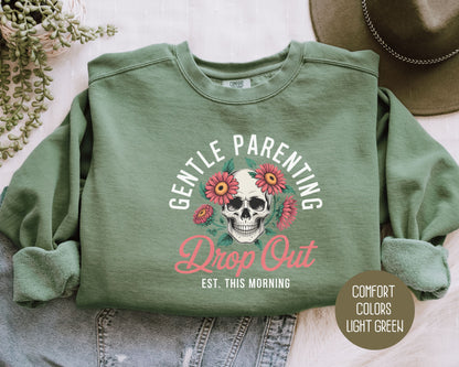 Gentle Parenting Drop Out Est. This Morning Comfort Colors Sweatshirt Sweatshirt  CreativeSpecialTs