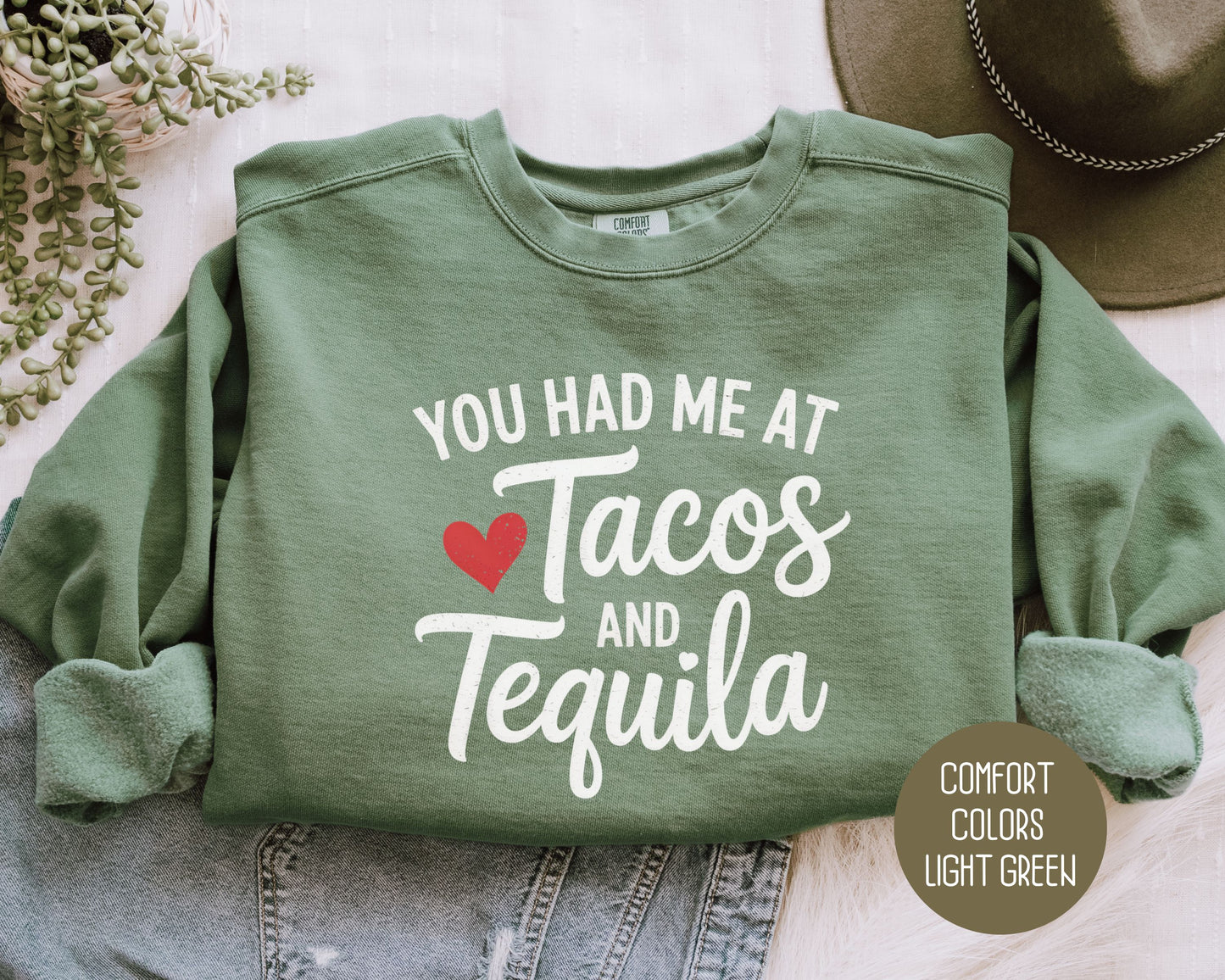 You Had Me at Tacos and Tequila Comfort Colors Sweatshirt Sweatshirt CreativeSpecialTs
