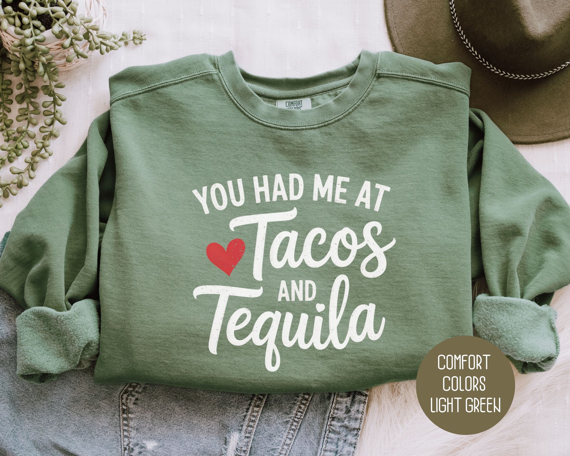 You Had Me at Tacos and Tequila Comfort Colors Sweatshirt Sweatshirt CreativeSpecialTs