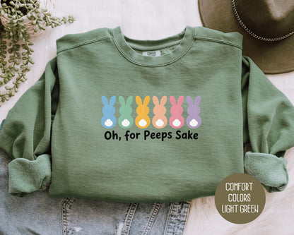 Oh For Peeps Sake Comfort Colors Sweatshirt Sweatshirt  CreativeSpecialTs