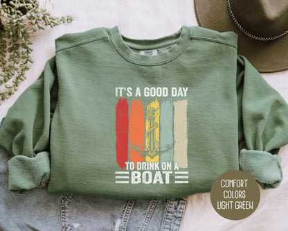It's a Good Day to Drink on a Boat Comfort Colors Sweatshirt Sweatshirt Printify