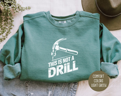 This is Not a Drill Comfort Colors Sweatshirt