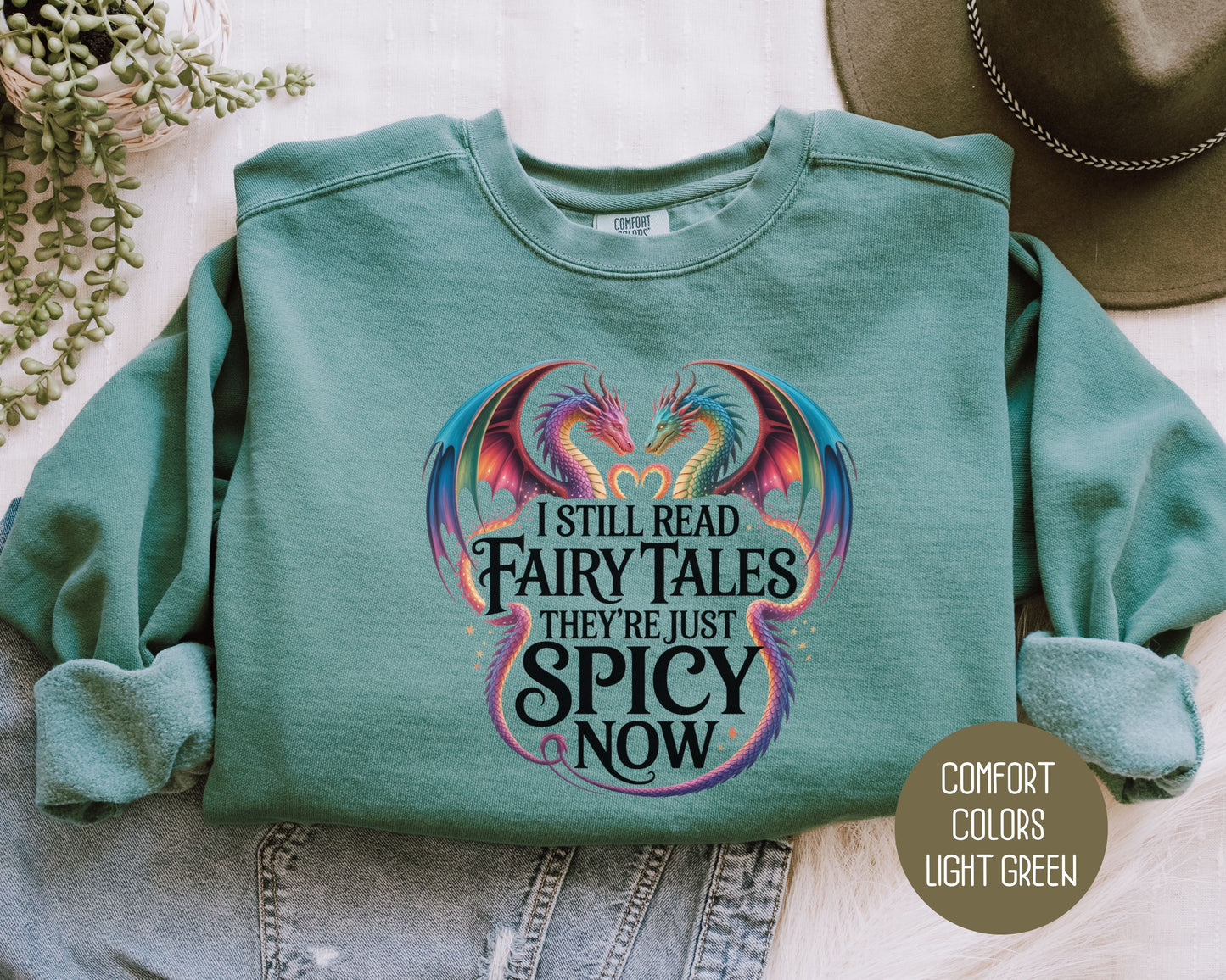 I Still Read Fairy Tales They're Just Spicy Now Comfort Colors Sweatshirt