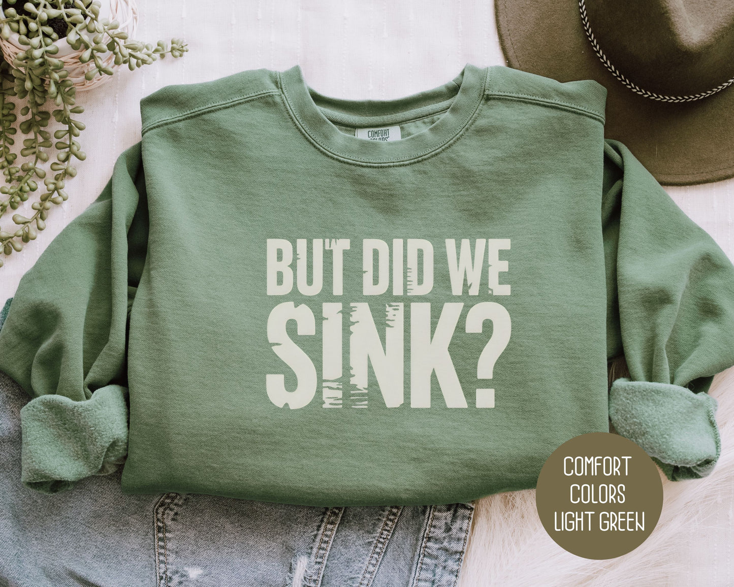 But Did We Sink Comfort Colors Sweatshirt