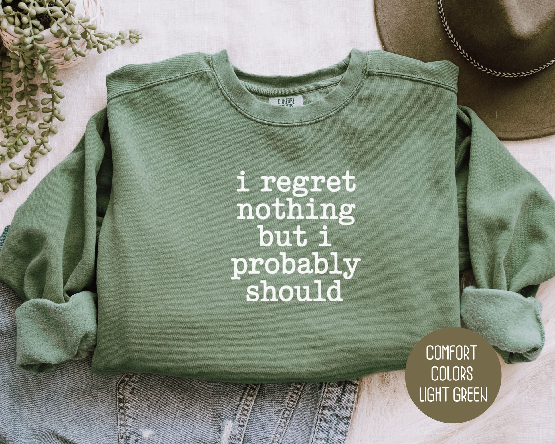 I Regret Nothing But I Probably Should Comfort Colors Sweatshirt Sweatshirt  CreativeSpecialTs