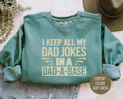 I Keep All My Dad Jokes in a Dad-A-Base Comfort Colors Sweatshirt