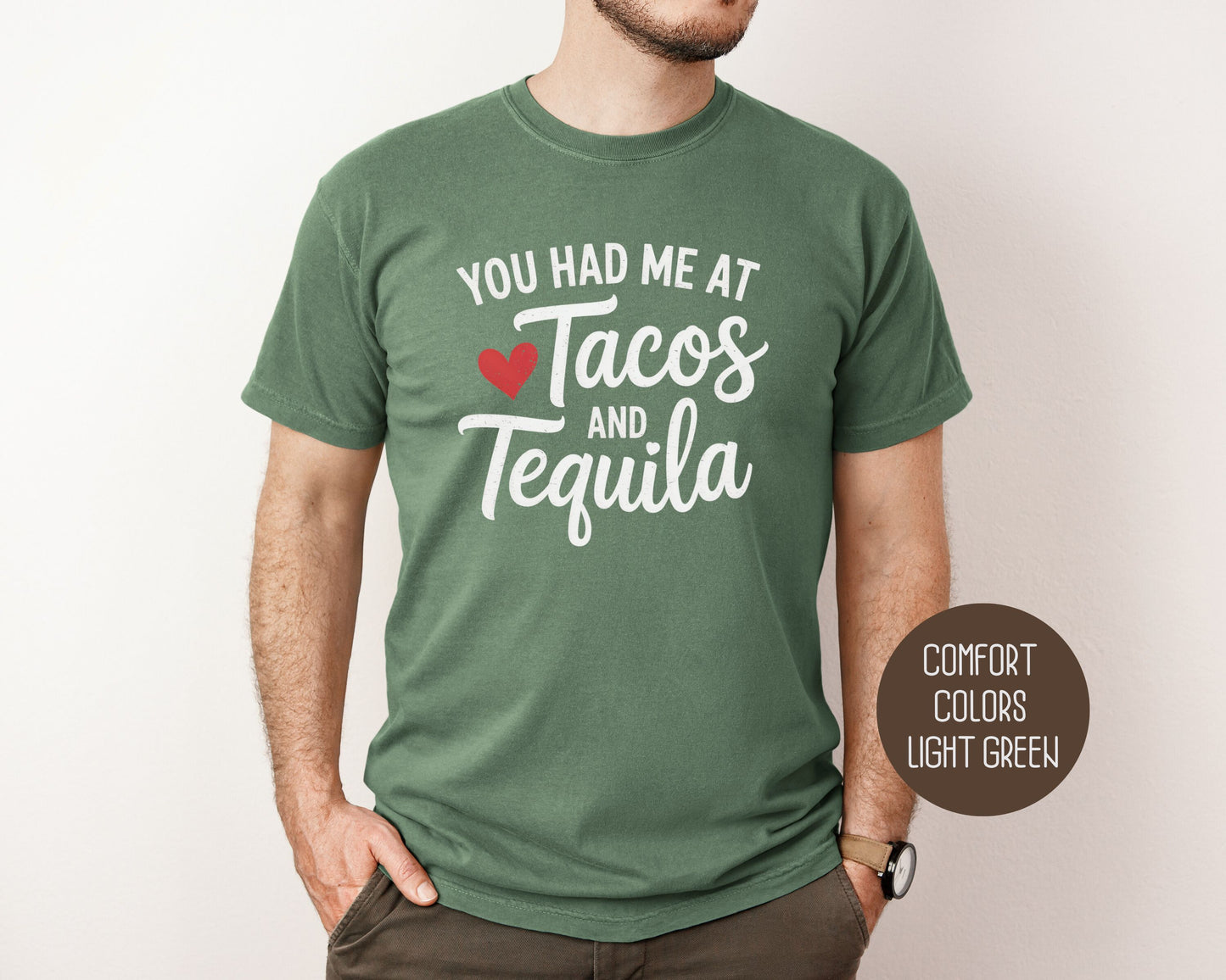 You Had Me at Tacos and Tequila Comfort Colors Shirt T-Shirt CreativeSpecialTs