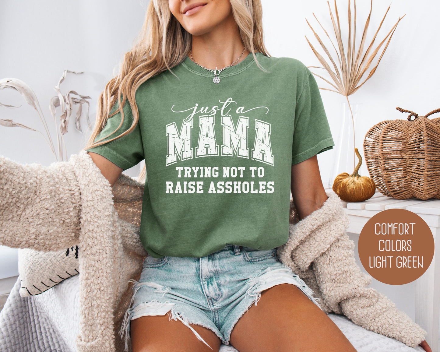 Just a Mama Trying Not To Raise Assholes Comfort Colors Shirt T-Shirt  CreativeSpecialTs
