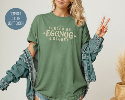Fueled by Eggnog & Regret Comfort Colors Shirt T-Shirt  CreativeSpecialTs