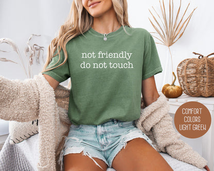 Not Friendly Do Not Touch Comfort Colors Shirt T-Shirt  CreativeSpecialTs