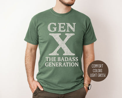 Gen X The Badass Generation Comfort Colors Shirt T-Shirt CreativeSpecialTs