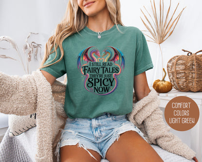 I Still Read Fairy Tales They're Just Spicy Now Comfort Colors Shirt