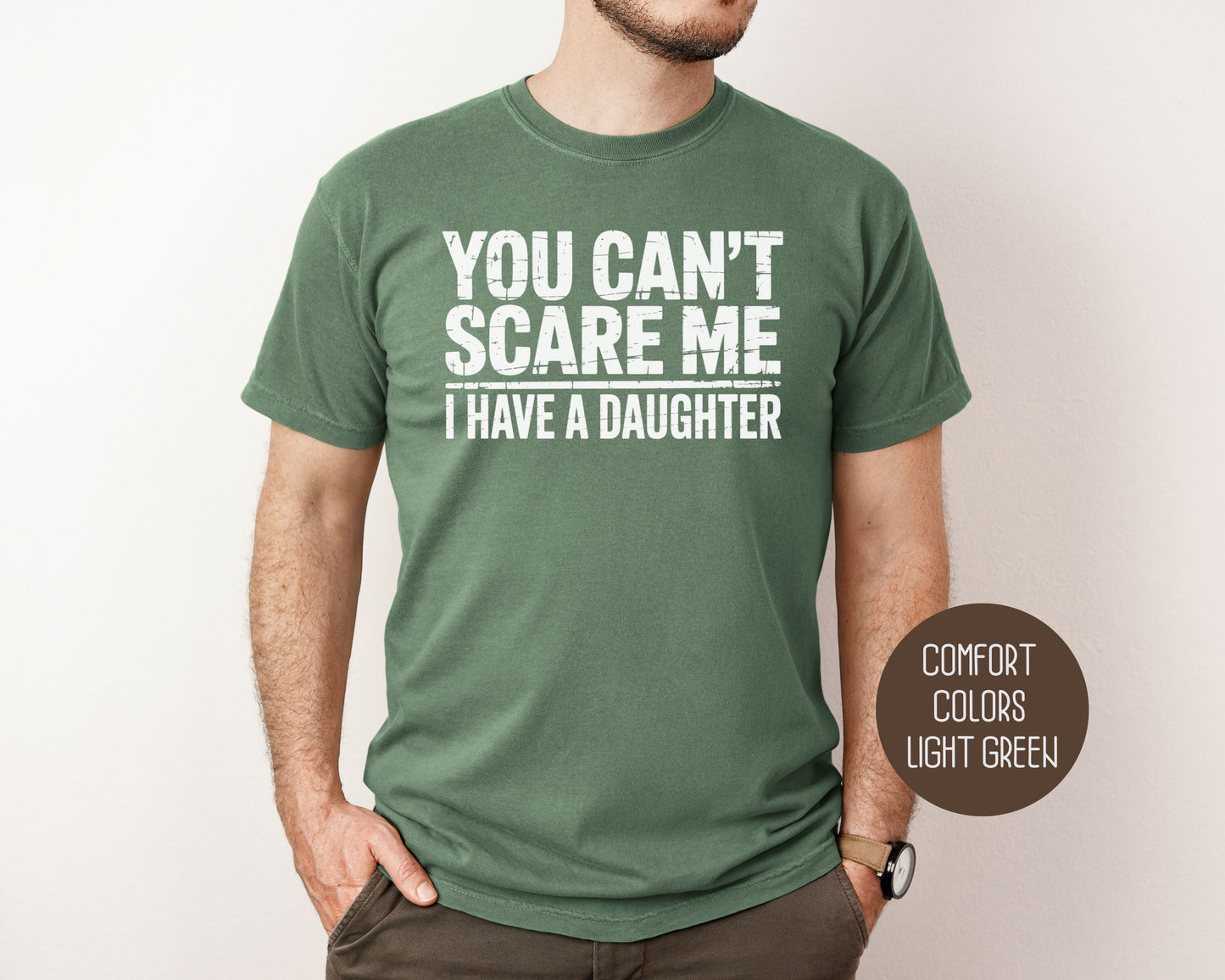 You Can't Scare Me I Have a Daughter Comfort Colors Shirt