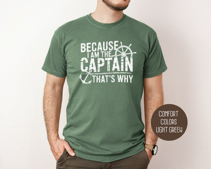 Because I Am The Captain That's Why Comfort Colors Shirt T-Shirt CreativeSpecialTs