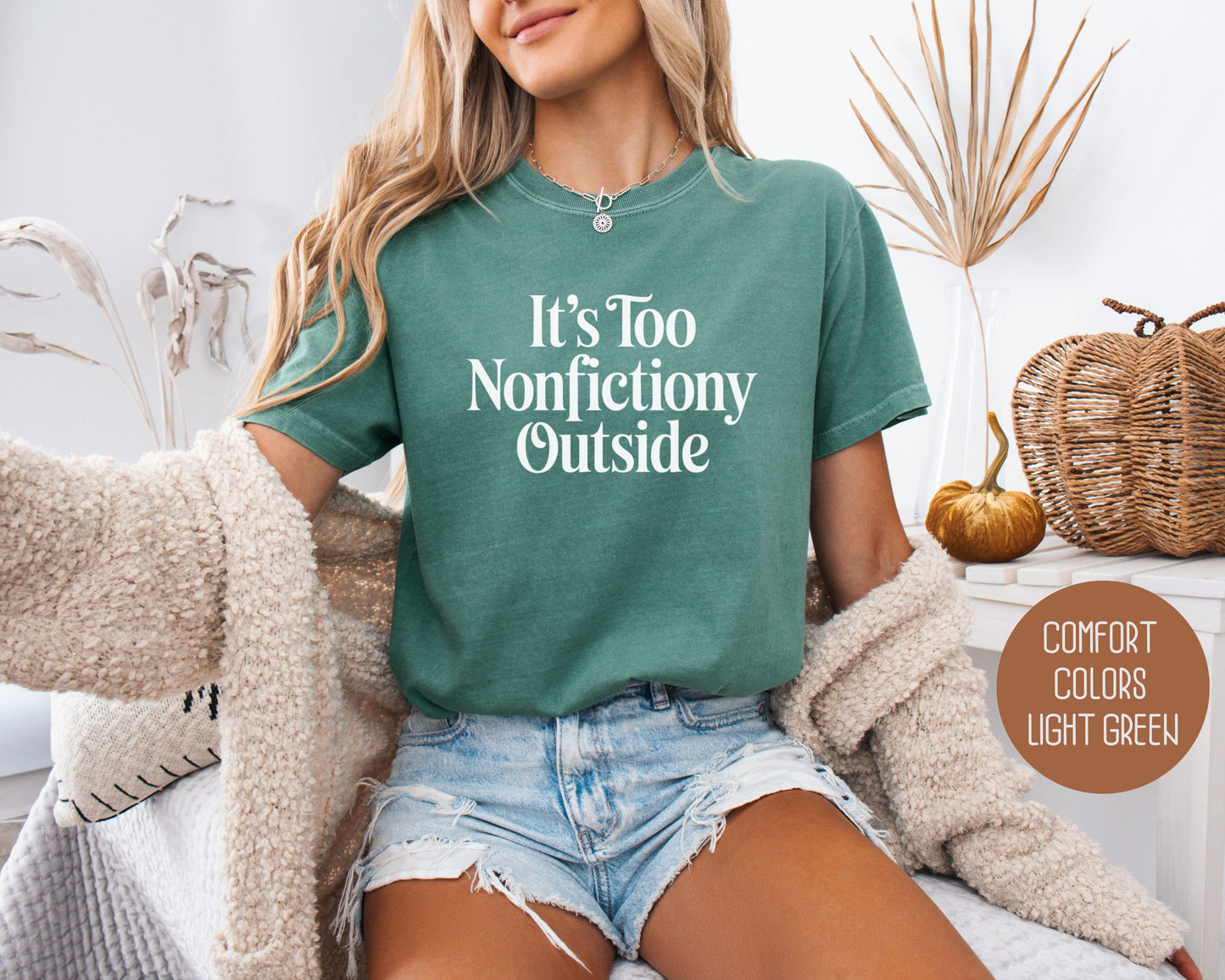 It's Too Nonfictiony Outside Comfort Colors Shirt