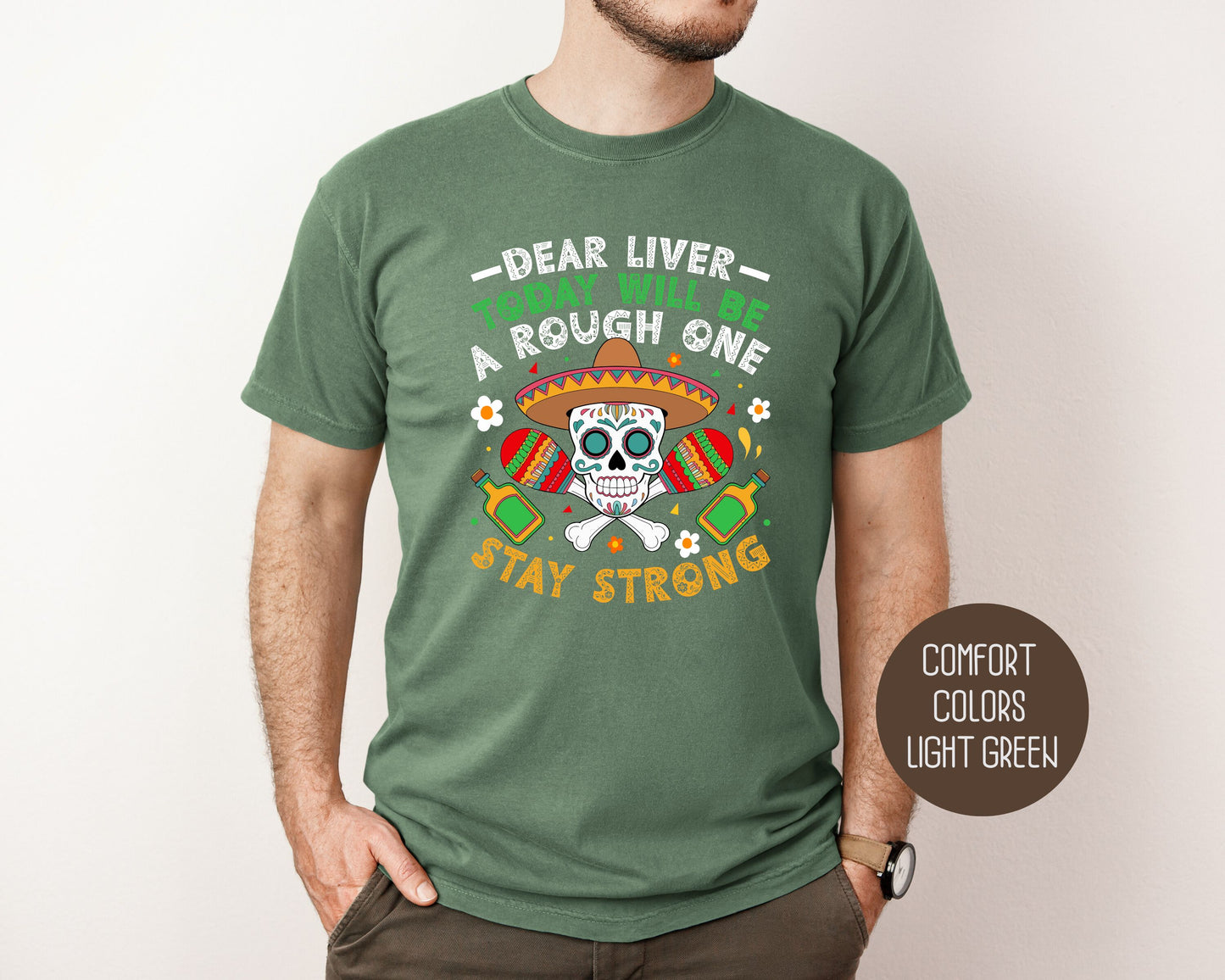 Dear Liver Today Will Be a Rough One Stay Strong Comfort Colors Shirt T-Shirt CreativeSpecialTs