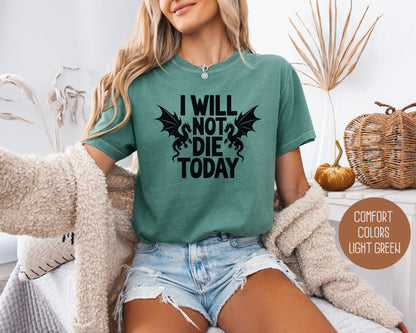 I Will Not Die Today Comfort Colors Shirt