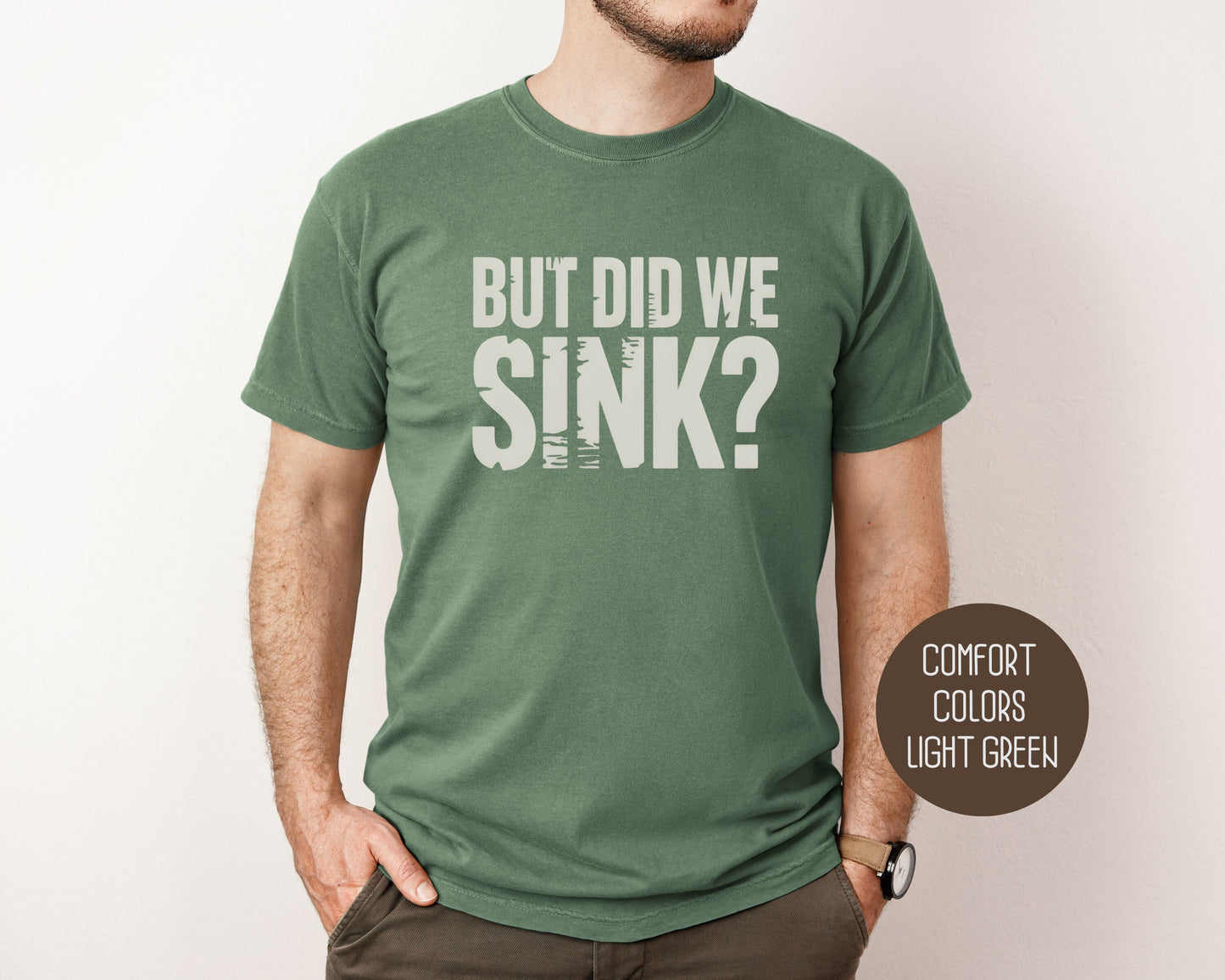 But Did We Sink Comfort Colors Shirt