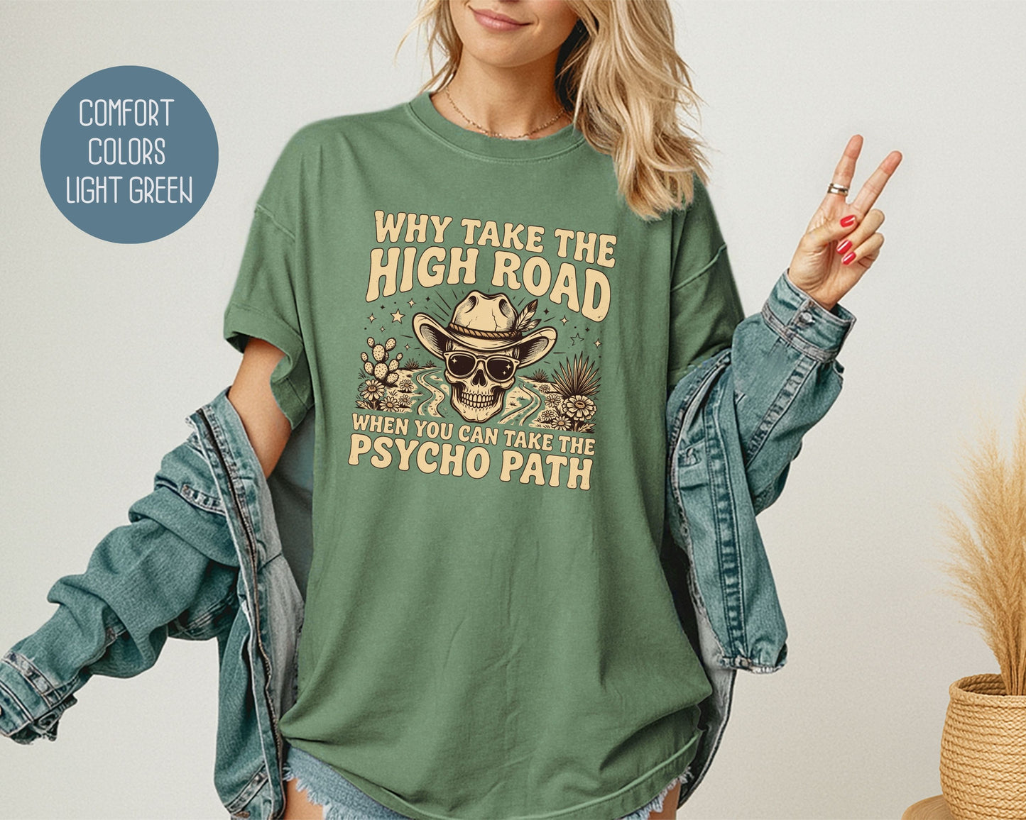 Why Take The High Road When You Can Take The Psycho Path Comfort Colors Shirt T-Shirt  CreativeSpecialTs