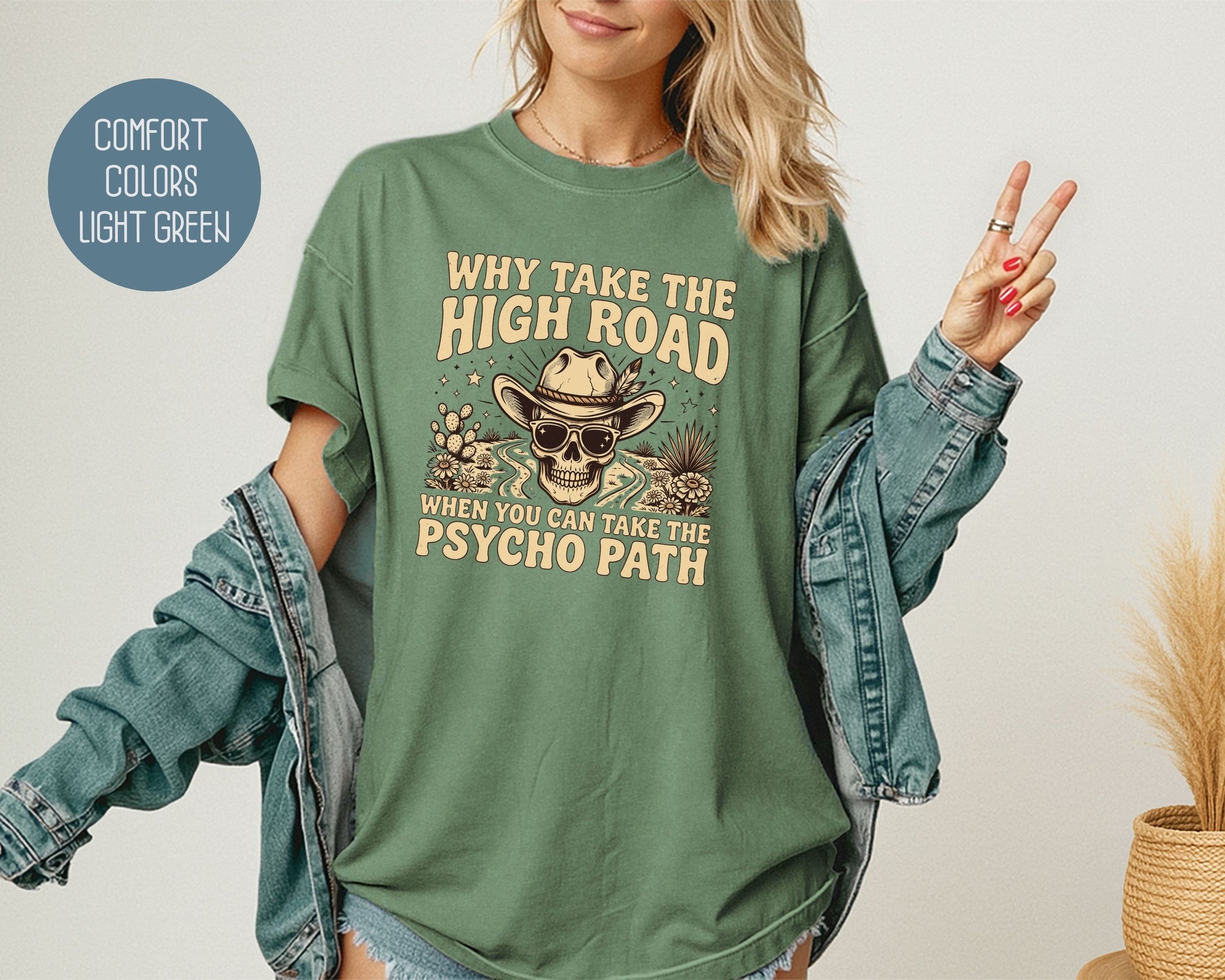 Why Take The High Road When You Can Take The Psycho Path Comfort Colors Shirt T-Shirt  CreativeSpecialTs