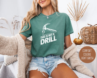 This is Not a Drill Comfort Colors Shirt