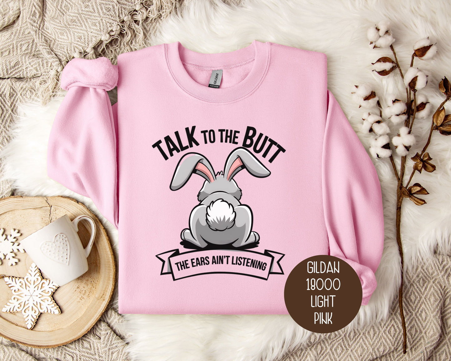 Talk to the Butt the Ears Ain't Listening Sweatshirt