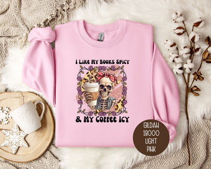 I Like My Books Spicy and My Coffee Icy Sweatshirt