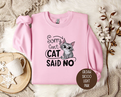 Sorry Can't, Cat Said No Sweatshirt